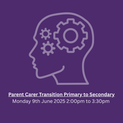 Parent Carer Transition Primary to Secondary Monday 9th June 2025 2:00pm to 3:30pm