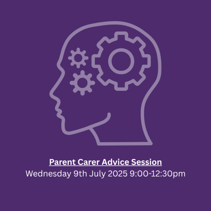 Parent Carer Advice Session Wednesday 9th July 2025 9:00-12:30pm