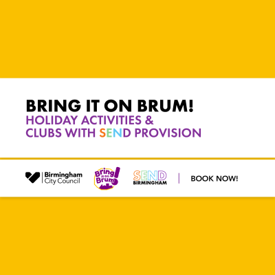 Bring it on Brum- Holiday activities. A graphic featuring the Birmingham City Council logo, the Bring it on Brum! Logo, and the SEND Birmingham Logo