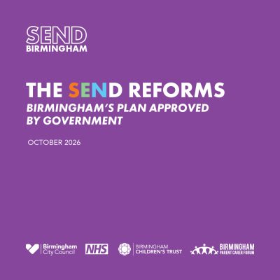 The SEND Reforms - Birmingham's Plan Approved by Government